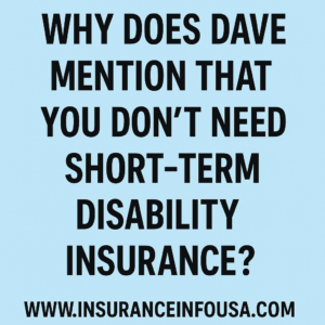 Why Does Dave Mention That You Don't Need Short Term Disability Insurance? (2026 Guide)