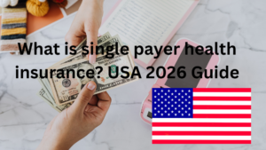 What is single payer health insurance? USA 2026 Guide